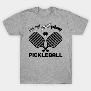 Get Out and Play Pickleball T-Shirt